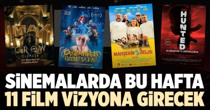 SİNEMALARDA BU HAFTA 11 FİLM VİZYONA GİRECEK