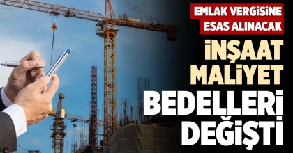 İNŞAAT MALİYET BEDELLERİ DEĞİŞTİ