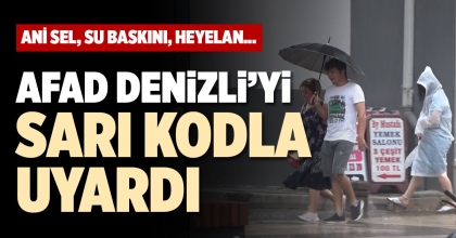 AFAD DENİZLİ’Yİ SARI KODLA UYARDI