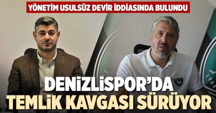 DENİZLİSPOR’DA TEMLİK KAVGASI SÜRÜYOR