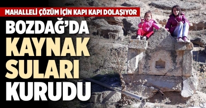 BOZDAĞ’DA KAYNAK SULARI KURUDU