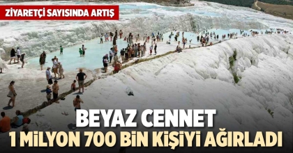 BEYAZ CENNET 1 MİLYON 700 BİN KİŞİYİ AĞIRLADI