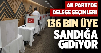 AK PARTİ’DE DELEGE SEÇİMLERİ