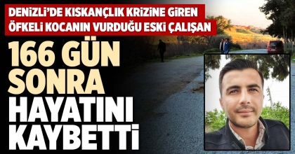 166 GÜN SONRA HAYATINI KAYBETTİ