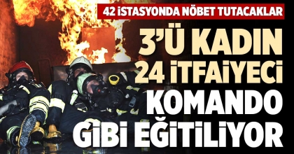 3’Ü KADIN 24 İTFAİYECİ KOMANDO GİBİ EĞİTİLİYOR