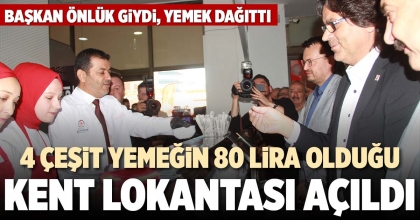4 ÇEŞİT YEMEĞİN 80 LİRA OLDUĞU KENT LOKANTASI AÇILDI