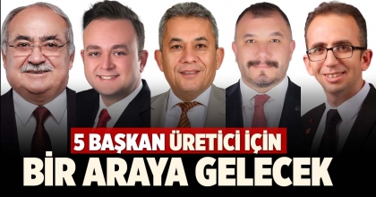 5 BAŞKAN ÜRETİCİ İÇİN BİR ARAYA GELECEK