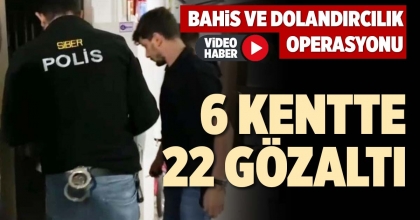 6 KENTTE 22 GÖZALTI
