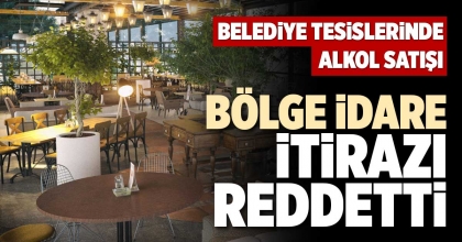 BÖLGE İDARE İTİRAZI REDDETTİ