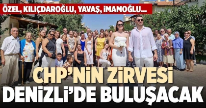 CHP’NİN ZİRVESİ DENİZLİ’DE BULUŞACAK