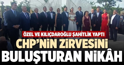 CHP’NİN ZİRVESİNİ BULUŞTURAN NİKÂH