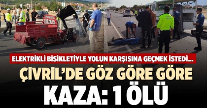 ÇİVRİL’DE GÖZ GÖRE GÖRE KAZA: 1 ÖLÜ
