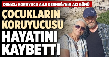 ÇOCUKLARIN KORUYUCUSU HAYATINI KAYBETTİ