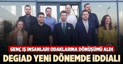 DEGİAD YENİ DÖNEMDE İDDİALI
