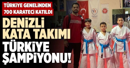 DENİZLİ KATA TAKIMI TÜRKİYE ŞAMPİYONU!