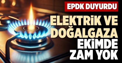 ELEKTRİK VE DOĞALGAZA EKİMDE ZAM YOK