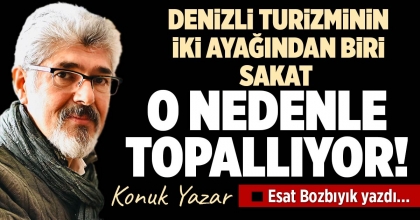 DENİZLİ TURİZMİNİN İKİ AYAĞINDAN BİRİ SAKAT O NEDENLE TOPALLIYOR!