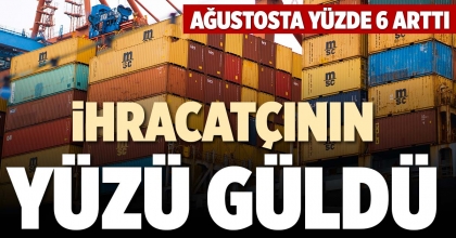 İHRACATÇININ YÜZÜ GÜLDÜ