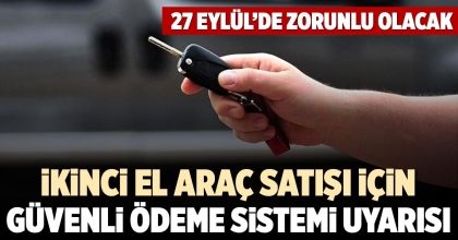 İKİNCİ EL ARAÇ SATIŞI İÇİN GÜVENLİ ÖDEME SİSTEMİ UYARISI