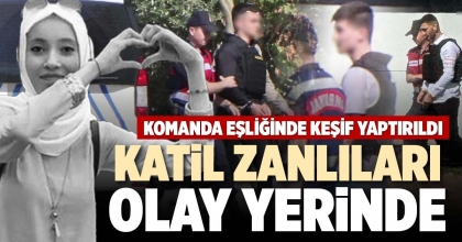 KATİL ZANLILARI OLAY YERİNDE