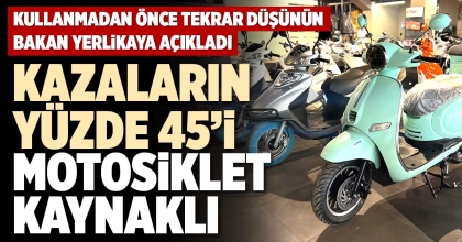 KAZALARIN YÜZDE 45’İ MOTOSİKLET KAYNAKLI