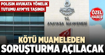 KÖTÜ MUAMELEDEN SORUŞTURMA AÇILACAK