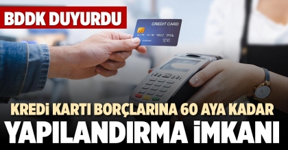 KREDİ KARTI BORÇLARINA 60 AYA KADAR YAPILANDIRMA İMKANI