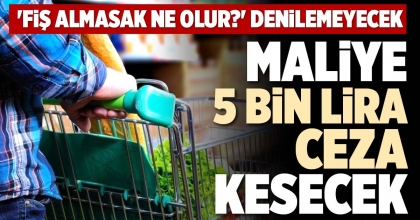 MALİYE 5 BİN LİRA CEZA KESECEK