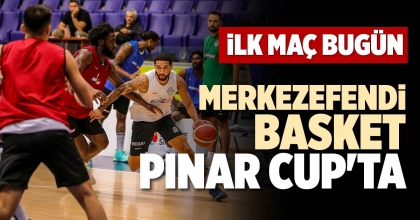 MERKEZEFENDİ BASKET PINAR CUP'TA