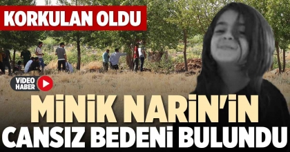 MİNİK NARİN'İN CANSIZ BEDENİ BULUNDU