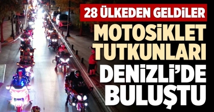 MOTOSİKLET TUTKUNLARI DENİZLİ’DE BULUŞTU