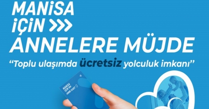 MANİSA BÜYÜKŞEHİR’DEN ANNELERE ÜCRETSİZ ULAŞIM İMKANI