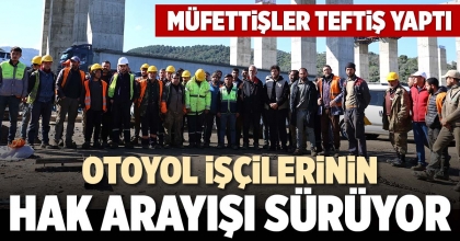 OTOYOL İŞÇİLERİNİN HAK ARAYIŞI SÜRÜYOR