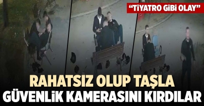 RAHATSIZ OLUP TAŞLA GÜVENLİK KAMERASINI KIRDILAR