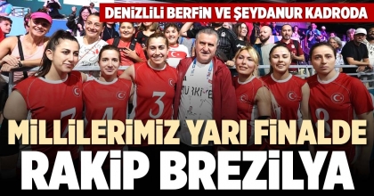 MİLLİLERİMİZ YARI FİNALDE RAKİP BREZİLYA