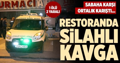 RESTORANDA SİLAHLI KAVGA: 1 ÖLÜ 2 YARALI
