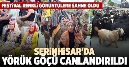 SERİNHİSAR'DA YÖRÜK GÖÇÜ CANLANDIRILDI