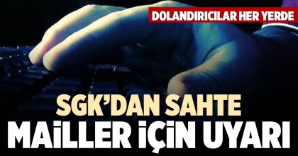 SGK’DAN SAHTE MAİLLER İÇİN UYARI