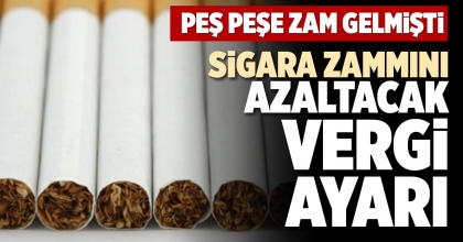 SİGARA ZAMMINI AZALTACAK VERGİ AYARI