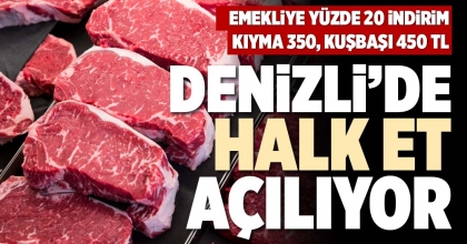 DENİZLİ’DE HALK ET AÇILIYOR