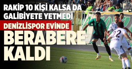 DENİZLİSPOR EVİNDE BERABERE KALDI