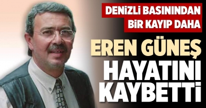 EREN GÜNEŞ HAYATINI KAYBETTİ