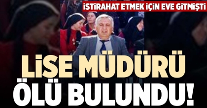 LİSE MÜDÜRÜ ÖLÜ BULUNDU!