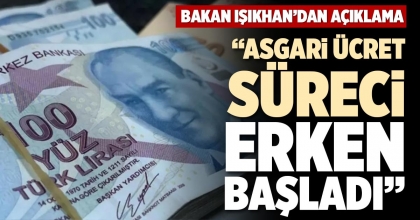“ASGARİ ÜCRET SÜRECİ ERKEN BAŞLADI”