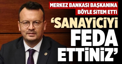 ‘SANAYİCİYİ FEDA ETTİNİZ’