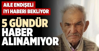 5 GÜNDÜR HABER ALINAMIYOR