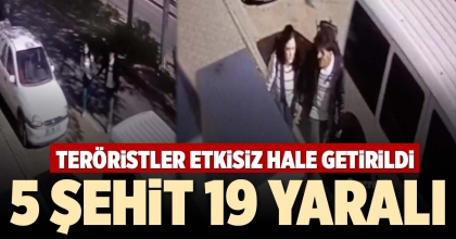 5 ŞEHİT 19 YARALI