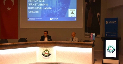 AİLE ŞİRKETLERİN KURUMSALLAŞMA SERÜVENİ KONUŞULDU