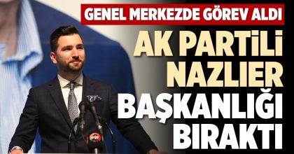 AK PARTİLİ NAZLIER BAŞKANLIĞI BIRAKTI