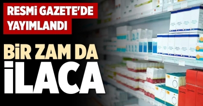 BİR ZAM DA İLACA